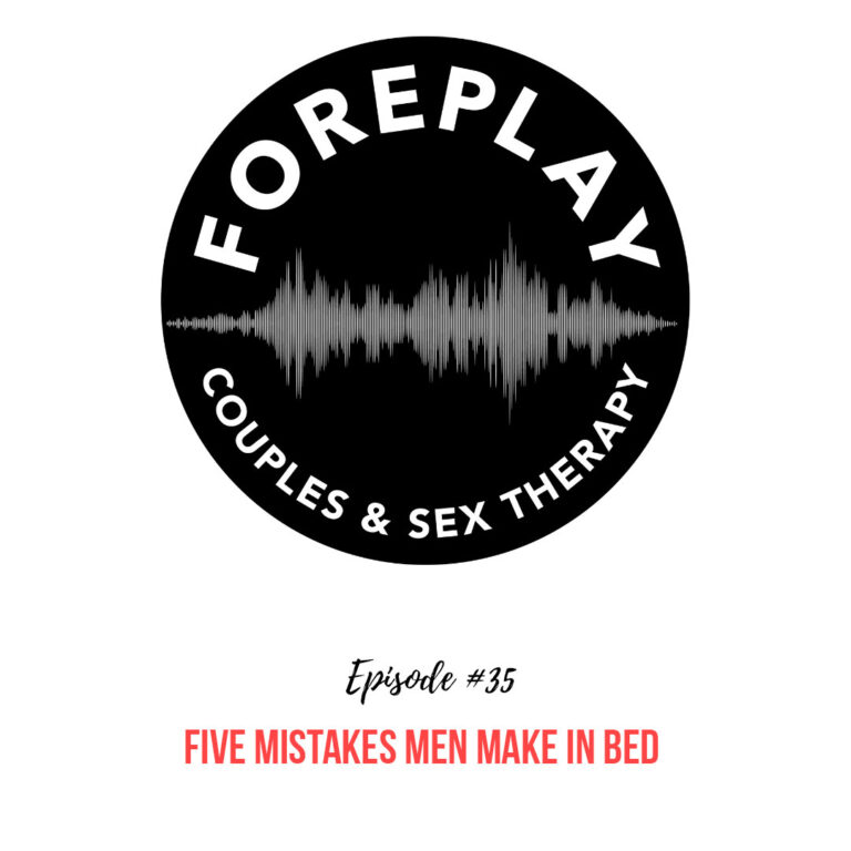 Read more about the article Episode 35: Five Mistakes Men Make in Bed