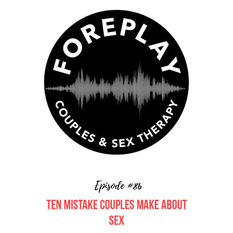 Read more about the article 86: Ten Mistake Couples Make about Sex