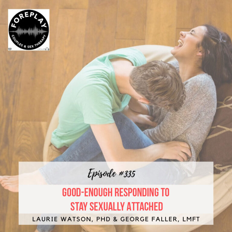 Read more about the article Episode 335: Good-Enough Responding to Stay Sexually Attached