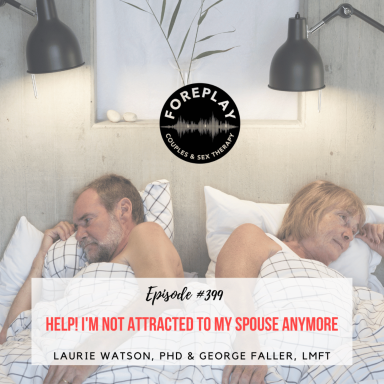Read more about the article Episode 399: “Help! I’m Not Attracted to My Spouse Anymore.”