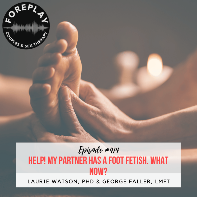 Read more about the article Episode 414: Help! My partner has a foot fetish. What now?