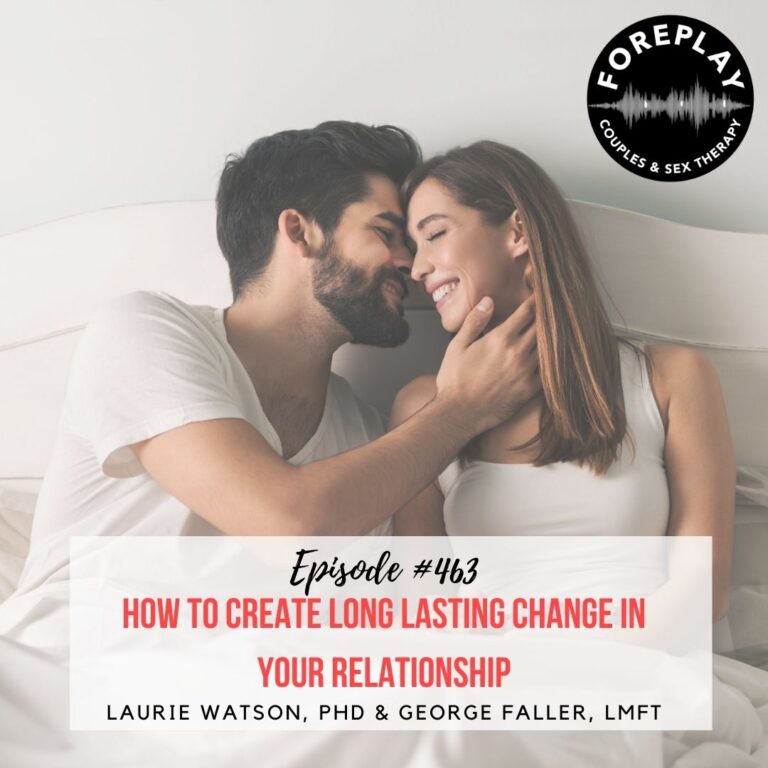Read more about the article Episode 463: “How to Create Lasting Change in Your Relationship”