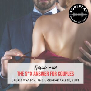 Read more about the article Episode 464: “The S*X Answer for Couples”