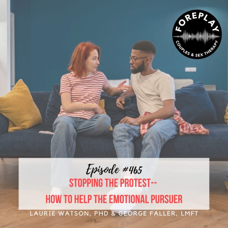 Read more about the article Episode 465: “Stopping the Protest — How to Help the Emotional Pursuer “