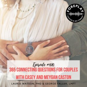Read more about the article Episode 470: “365 Connecting Questions for Couples”