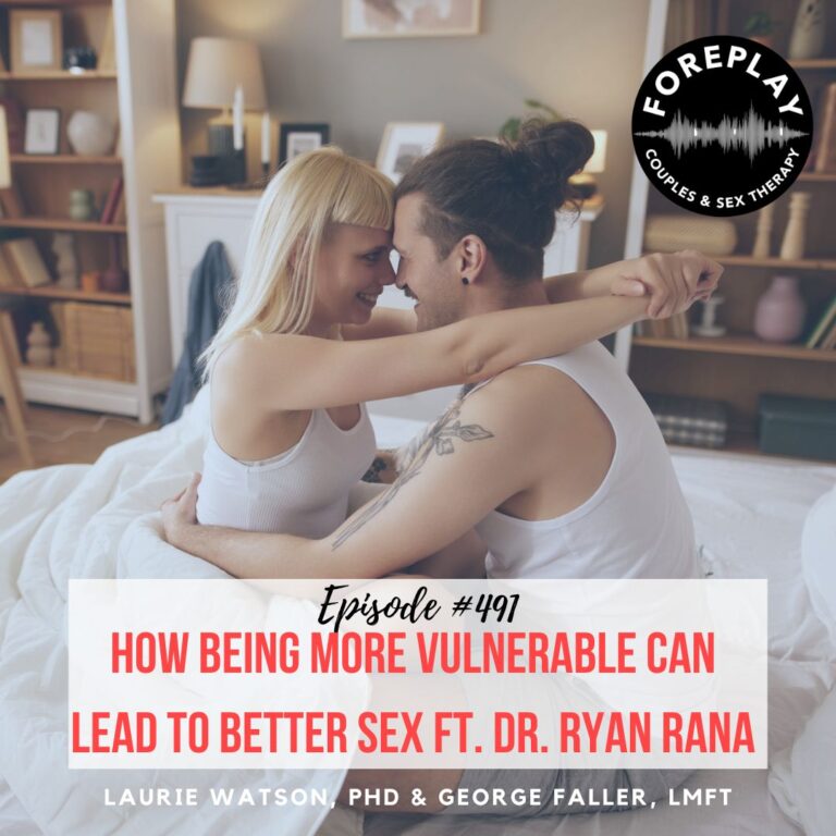 Read more about the article Episode 491: “How Being More Vulnerable Can Lead to Better Sex”