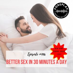 Read more about the article Episode 496: “Better Sex in 30 Minutes a Day”