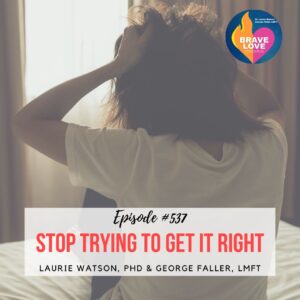 Read more about the article Episode 537: “Stop Trying to Get it Right”